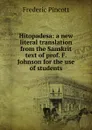 Hitopadesa: a new literal translation from the Sanskrit text of prof. F. Johnson for the use of students - Frederic Pincott