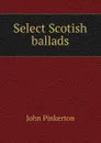 Select Scotish ballads - John Pinkerton