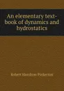 An elementary text-book of dynamics and hydrostatics - Robert Hamilton Pinkerton