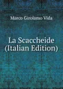 La Scaccheide (Italian Edition) - Marco Girolamo Vida