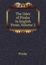 The Odes of Pindar in English Prose, Volume 2 - Pindar