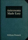 Astronomy Made Easy - William Pinnock