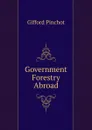 Government Forestry Abroad - Gifford Pinchot