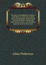 The Spy of the Rebellion: Being a True History of the Spy System of the United States Army During the Late Rebellion. Revealing Many Secrets of the . for President Lincoln, General Mcclellan - Allan Pinkerton