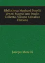 Bibliotheca Maphaei Pinellii Veneti Magno Jam Studio Collecta, Volume 6 (Italian Edition) - Jacopo Morelli
