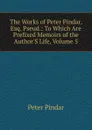 The Works of Peter Pindar, Esq. Pseud.: To Which Are Prefixed Memoirs of the Author.S Life, Volume 5 - Peter Pindar
