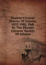 Pioneer Citizens. History Of Atlanta, 1833-1902. Pub. By The Pioneer Citizens. Society Of Atlanta - 