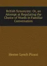 British Synonymy: Or, an Attempt at Regulating the Choice of Words in Familiar Conversation - Hester Lynch Piozzi