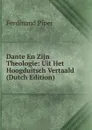 Dante En Zijn Theologie: Uit Het Hoogduitsch Vertaald (Dutch Edition) - Ferdinand Piper