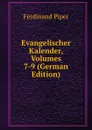Evangelischer Kalender, Volumes 7-9 (German Edition) - Ferdinand Piper