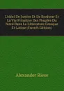 L.ideal De Justice Et De Bonheur Et La Vie Primitive Des Peuples Du Nord Dans La Litterature Greeque Et Latine (French Edition) - Alexander Riese