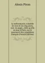 La metromanie; comedie en vers et en cinq actes, corr. . augm., telle qu.elle se joue a Paris, sur le manuscrit des comediens francais (French Edition) - Alexis Piron