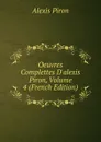 Oeuvres Complettes D.alexis Piron, Volume 4 (French Edition) - Alexis Piron