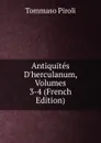 Antiquites D.herculanum, Volumes 3-4 (French Edition) - Tommaso Piroli
