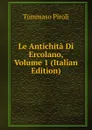 Le Antichita Di Ercolano, Volume 1 (Italian Edition) - Tommaso Piroli
