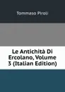 Le Antichita Di Ercolano, Volume 3 (Italian Edition) - Tommaso Piroli