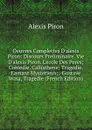 Oeuvres Complettes D.alexis Piron: Discours Preliminaire. Vie D.alexis Piron. L.ecole Des Peres; Comedie. Callisthene; Tragedie. L.amant Mysterieux; . Gustave Wasa, Tragedie (French Edition) - Alexis Piron