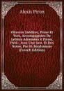 OEuvres Inedites, Prose Et Vers, Accompagnees De Lettres Adressees A Piron, Publ., Avec Une Intr. Et Des Notes, Par H. Bonhomme (French Edition) - Alexis Piron