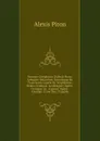 Oeuvres Complettes D.alexis Piron: Arlequin-Deucalion; Monologue En Trois Actes. L.antre De Trophonius; Opera-Comique. L.endriague; Opera-Comique. Le . Caprice; Opera-Comique. L.ane D.or, D.apulee - Alexis Piron