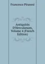 Antiquites D.Herculanum, Volume 4 (French Edition) - Francesco Piranesi