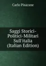 Saggi Storici-Politici-Militari Sull.italia (Italian Edition) - Carlo Pisacane