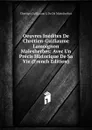 Oeuvres Inedites De Chretien-Guillaume Lamoignon Malesherbes: Avec Un Precis Historique De Sa Vie (French Edition) - Chrétien Guillaume L De De Malesherbes