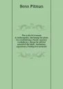 The trials for treason at Indianapolis, disclosing the plans for establishing a North-western confederacy. Being the official record of the trials . testimony, arguments, finding and sentence - Benn Pitman