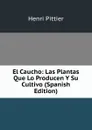 El Caucho: Las Plantas Que Lo Producen Y Su Cultivo (Spanish Edition) - Henri Pittier