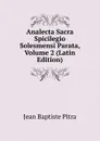 Analecta Sacra Spicilegio Solesmensi Parata, Volume 2 (Latin Edition) - Jean Baptiste Pitra