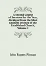 A Second Course of Sermons for the Year, Abridged from the Most Eminent Divines of the Established Church, Volume 1 - John Rogers Pitman