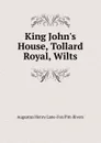 King John.s House, Tollard Royal, Wilts - Augustus Henry Lane-Fox Pitt-Rivers