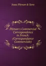 Pitman.s Commercial Correspondence in French: (Correspondance Commerciale). - Isaac Pitman