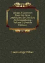 Voyage A Cayenne: Dans Les Deux Ameriques, Et Chez Les Anthropophages, Volume 2 (French Edition) - Louis Ange Pitou