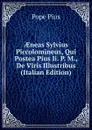 AEneas Sylvius Piccolomineus, Qui Postea Pius Ii. P. M., De Viris Illustribus (Italian Edition) - Pope Pius