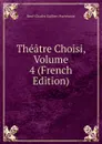 Theatre Choisi, Volume 4 (French Edition) - René-Charles Guilbert Pixérécourt