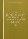Theatre Choisi De G. De Pixerecourt, Volume 3 (French Edition) - René-Charles Guilbert Pixérécourt
