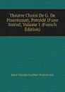 Theatre Choisi De G. De Pixerecourt, Precede D.une Introd, Volume 1 (French Edition) - René-Charles Guilbert Pixérécourt