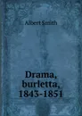 Drama, burletta, 1843-1851 - Albert Smith