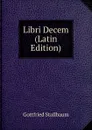 Libri Decem (Latin Edition) - Gottfried Stallbaum