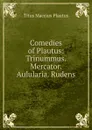 Comedies of Plautus: Trinummus. Mercator. Aulularia. Rudens - Titus Maccius Plautus