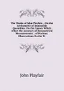 The Works of John Playfair .: On the Arithemetic of Impossible Quantities. On the Causes Which Affect the Accuracy of Barometrical Measurements. . of Porisms. Observations On the Tr - John Playfair