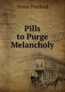 Pills to Purge Melancholy - Henry Playford