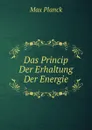 Das Princip Der Erhaltung Der Energie - Max Planck