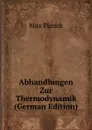 Abhandlungen Zur Thermodynamik (German Edition) - Max Planck