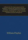A Sketch for the Improvement of the Political, Commercial, and Local Interests of Britain: As Exemplified by the Inland Navigations of Europe in . to the Intended Stanford Junction Navigation - William Playfair
