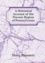 A Historical Account of the Pocono Region of Pennsylvania - Henry Pleasants