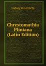 Chrestomathia Pliniana (Latin Edition) - Ludwig von Urlichs