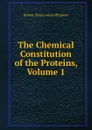 The Chemical Constitution of the Proteins, Volume 1 - Robert Henry Aders Plimmer