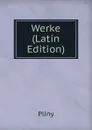 Werke (Latin Edition) - Pliny