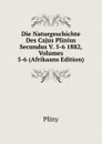 Die Naturgeschichte Des Cajus Plinius Secundus V. 5-6 1882, Volumes 5-6 (Afrikaans Edition) - Pliny